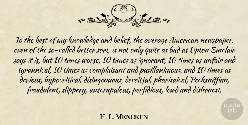 H. L. Mencken Quote About Media, Average, Belief: To The Best Of My...