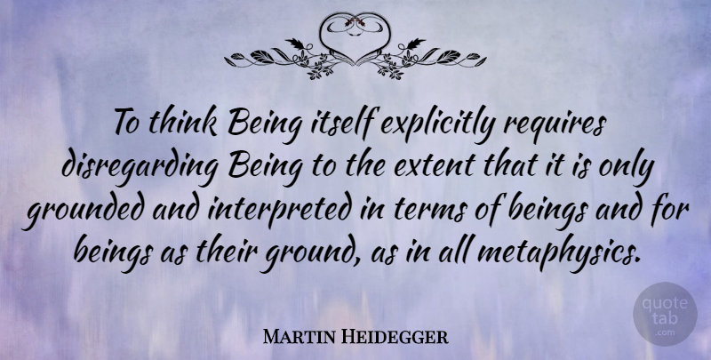 Martin Heidegger Quote About Thinking, Metaphysics, Term: To Think Being Itself Explicitly...