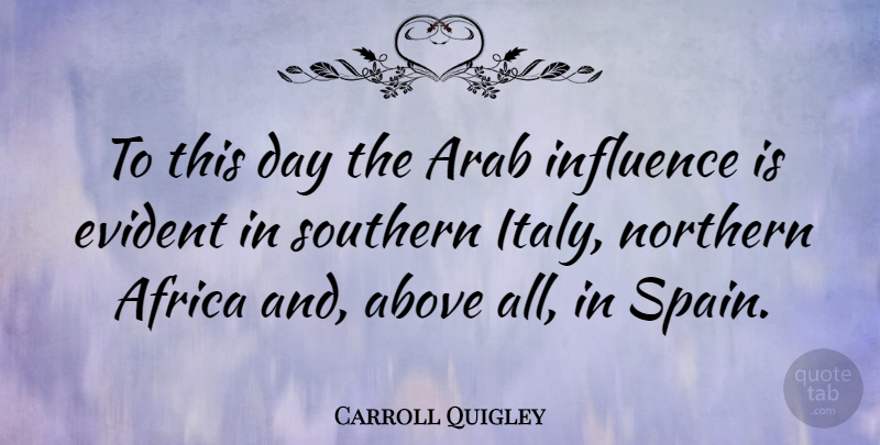 Carroll Quigley Quote About Southern Italy, Spain, Influence: To This Day The Arab...