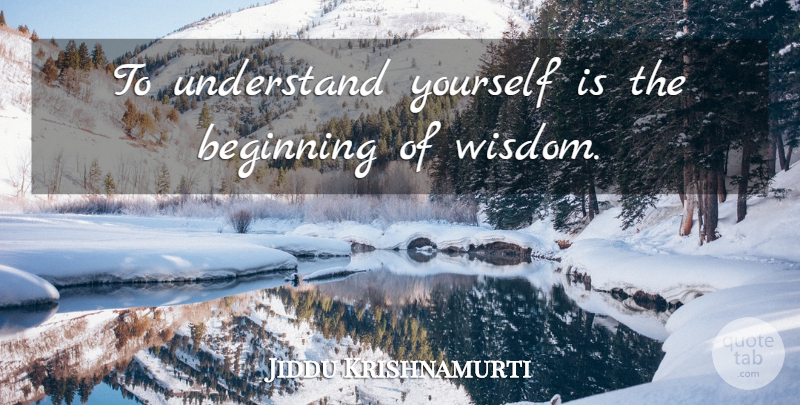 Jiddu Krishnamurti Quote About undefined: To Understand Yourself Is The...