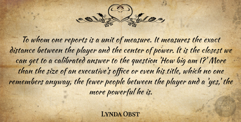 Lynda Obst Quote About Powerful, Distance, Player: To Whom One Reports Is...