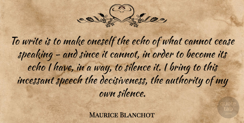 Maurice Blanchot Quote About Writing, Order, Echoes: To Write Is To Make...