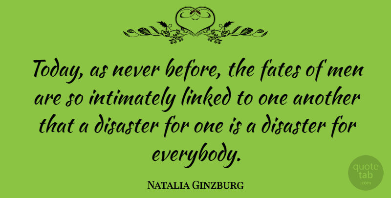 Natalia Ginzburg Quote About Fate, Men, Today: Today As Never Before The...