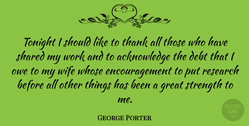 George Porter Quote About Encouragement, Wife, Tonight: Tonight I Should Like To...
