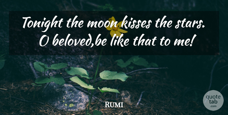 Rumi Quote About Stars, Kissing, Moon: Tonight The Moon Kisses The...