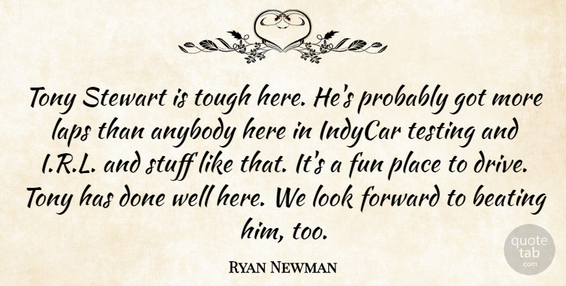 Ryan Newman Quote About Anybody, Beating, Forward, Fun, Laps: Tony Stewart Is Tough Here...
