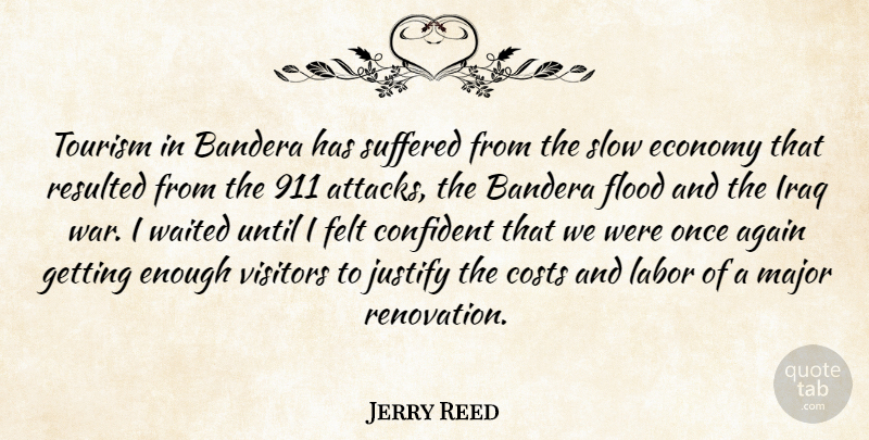 Jerry Reed Quote About Again, Confident, Costs, Economy, Felt: Tourism In Bandera Has Suffered...