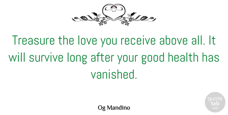 Og Mandino Quote About Love, Inspirational, Life: Treasure The Love You Receive...