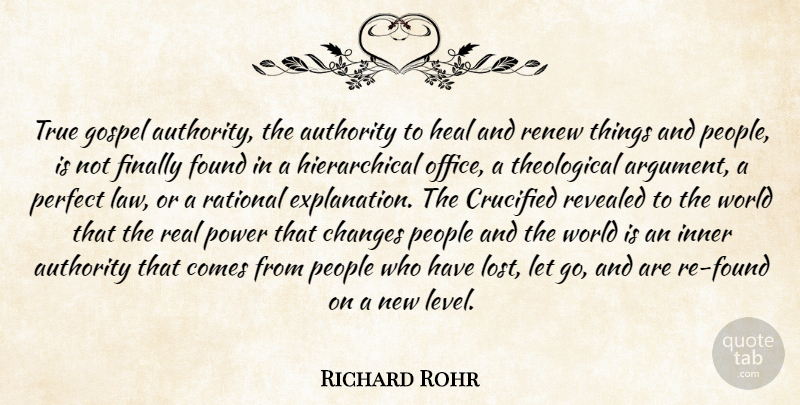 Richard Rohr Quote About Letting Go, Real, Law: True Gospel Authority The Authority...