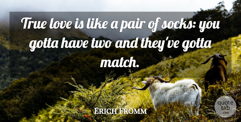 Erich Fromm Quote About Love Is, Two, Secret Love: True Love Is Like A...