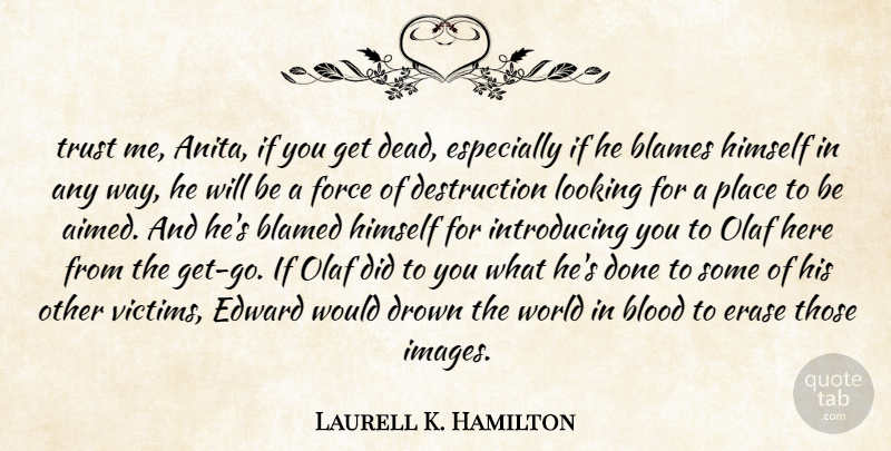 Laurell K. Hamilton Quote About Blood, Done, World: Trust Me Anita If You...