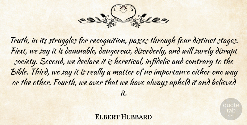 Elbert Hubbard Quote About Struggle, Liberty, Firsts: Truth In Its Struggles For...