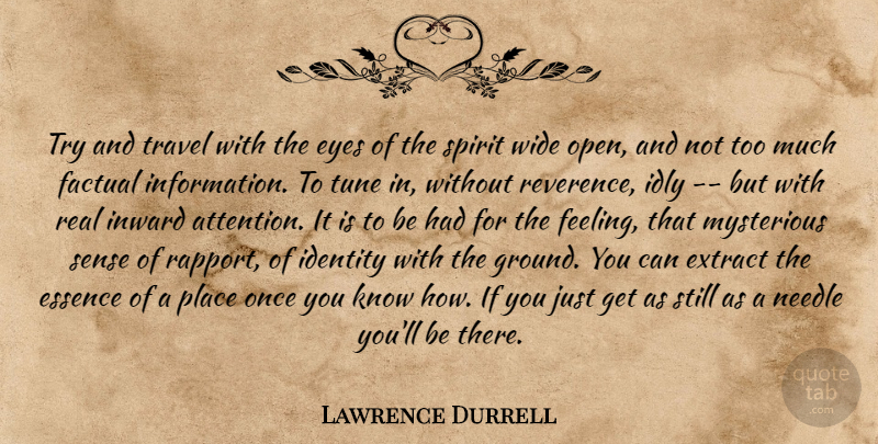 Lawrence Durrell Quote About Travel, Real, Eye: Try And Travel With The...