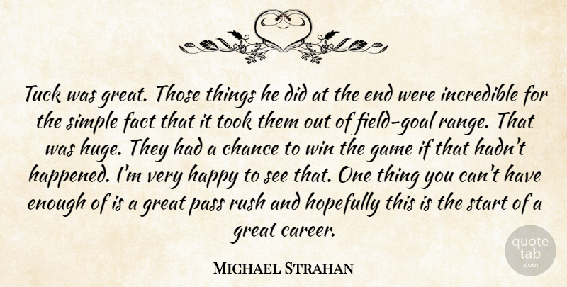 Michael Strahan Quote About Chance, Fact, Game, Great, Happy: Tuck Was Great Those Things...