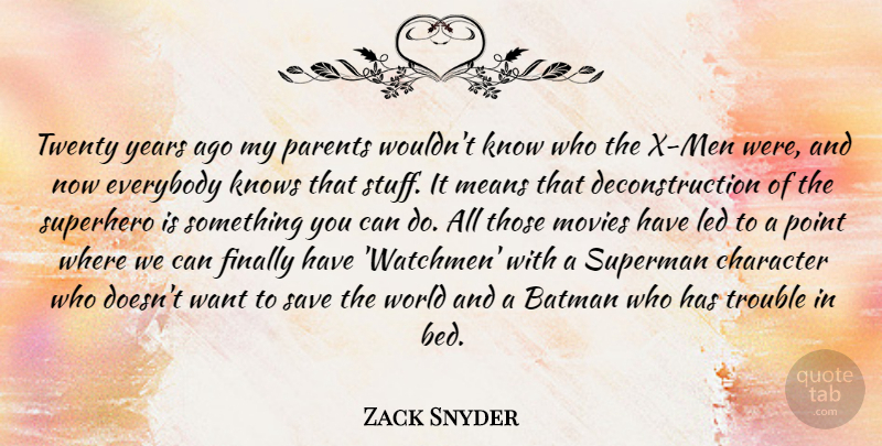 Zack Snyder Quote About Batman, Everybody, Finally, Knows, Led: Twenty Years Ago My Parents...