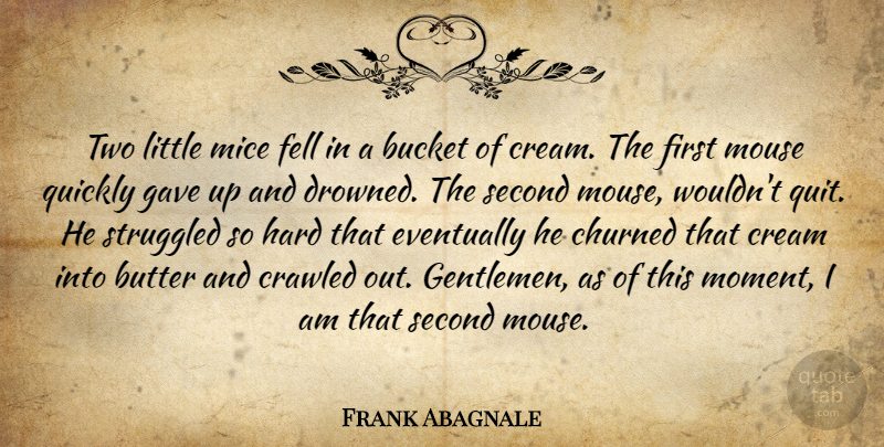 Frank Abagnale Quote About Two, Gentleman, Buckets: Two Little Mice Fell In...