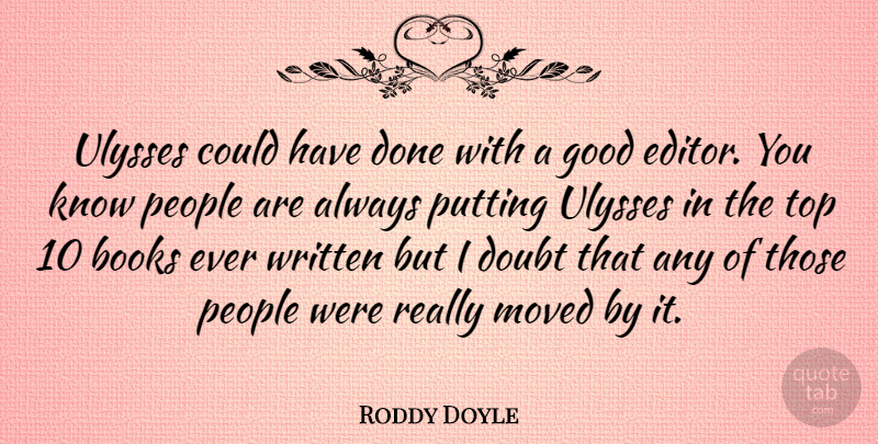 Roddy Doyle Quote About Books, Books And Reading, Doubt, Good, Moved: Ulysses Could Have Done With...