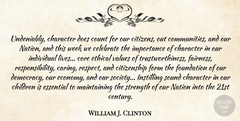 William J. Clinton Quote About Children, Character, Responsibility: Undeniably Character Does Count For...
