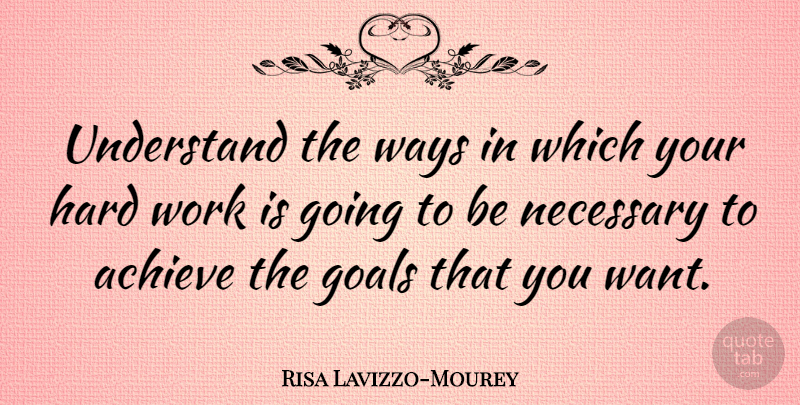 Risa Lavizzo-Mourey Quote About Hard, Necessary, Understand, Ways, Work: Understand The Ways In Which...