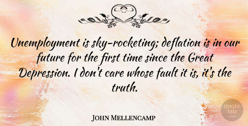 John Mellencamp Quote About Depression, Sky, Unemployment: Unemployment Is Sky Rocketing Deflation...