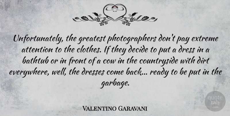 Valentino Garavani Quote About Clothes, Dresses, Attention: Unfortunately The Greatest Photographers Dont...