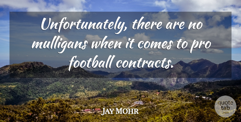 Jay Mohr Quote About Football, Contracts, Mulligans: Unfortunately There Are No Mulligans...