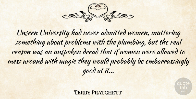 Terry Pratchett Quote About Real, Magic, Unseen: Unseen University Had Never Admitted...
