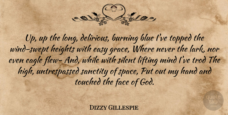 Dizzy Gillespie Quote About Blue, Eagles, Hands: Up Up The Long Delirious...