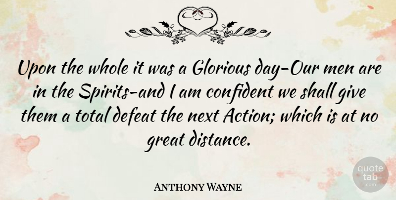 Anthony Wayne Quote About Distance, Men, Giving: Upon The Whole It Was...