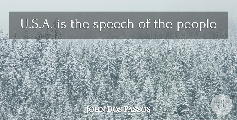 John Dos Passos Quote About People, Speech: Usa Is The Speech Of...