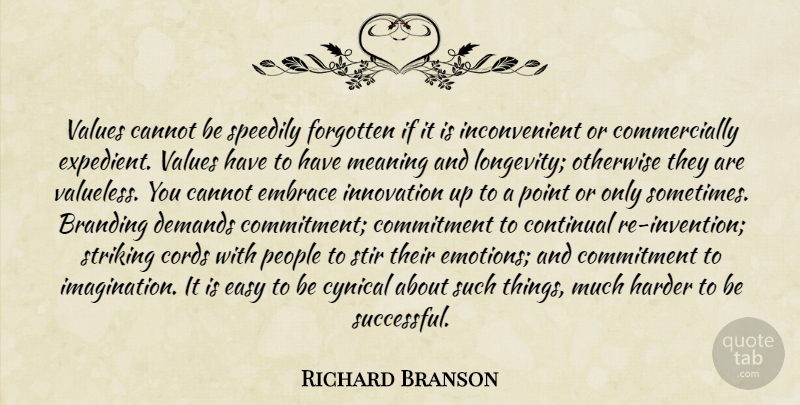 Richard Branson Quote About Commitment, Successful, Imagination: Values Cannot Be Speedily Forgotten...