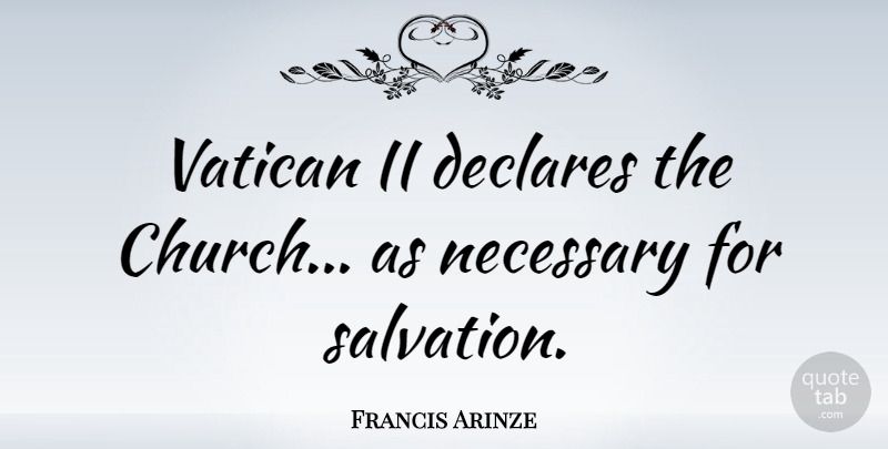 Francis Arinze Quote About Church, Vatican Ii, Salvation: Vatican Ii Declares The Church...