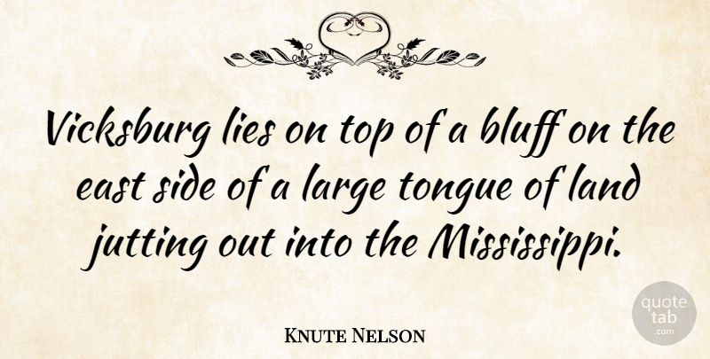 Knute Nelson Quote About Lying, Land, Tongue: Vicksburg Lies On Top Of...