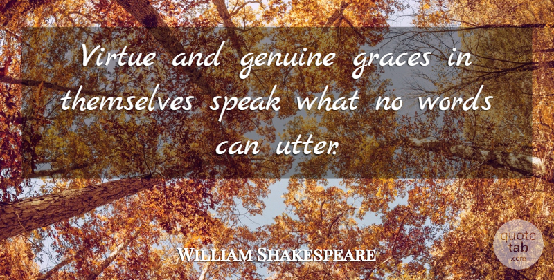 William Shakespeare Quote About Memorable, Grace, Speak: Virtue And Genuine Graces In...