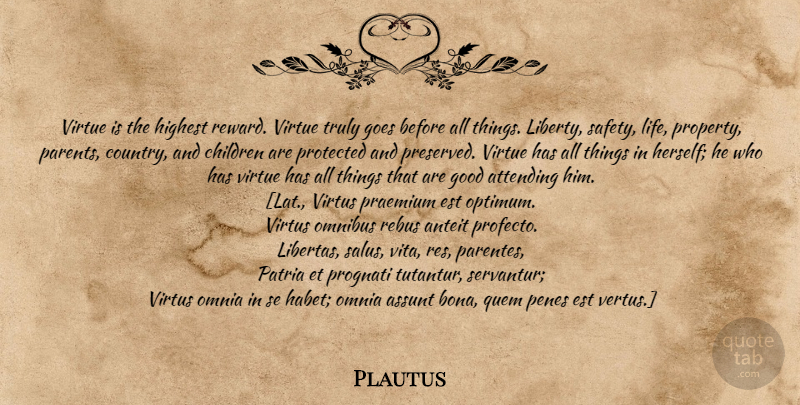 Plautus Quote About Country, Children, Safety: Virtue Is The Highest Reward...