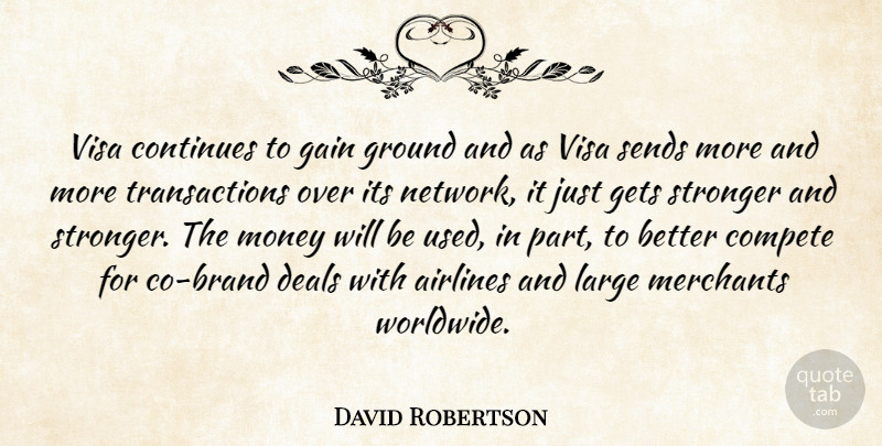 David Robertson Quote About Airlines, Compete, Continues, Deals, Gain: Visa Continues To Gain Ground...