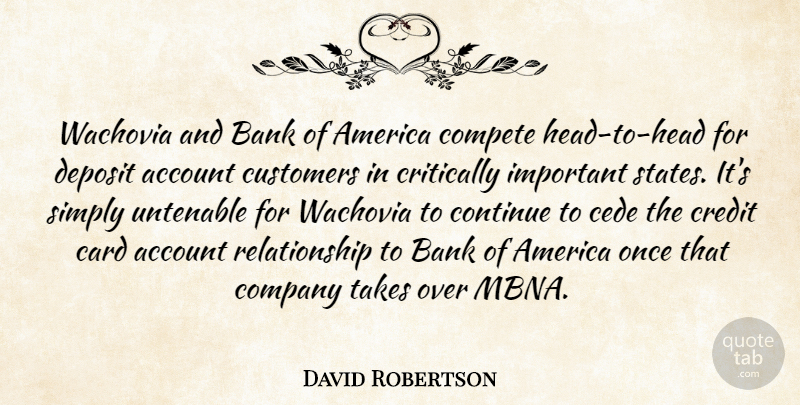 David Robertson Quote About Account, America, Bank, Card, Company: Wachovia And Bank Of America...