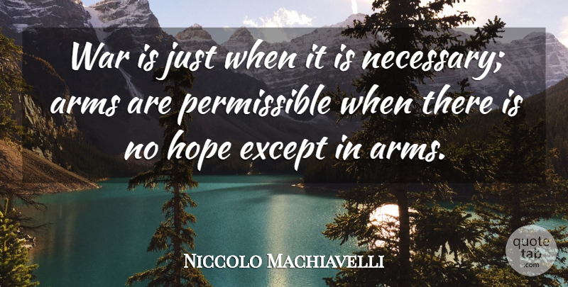 Niccolo Machiavelli Quote About War, Philosophical, Arms: War Is Just When It...
