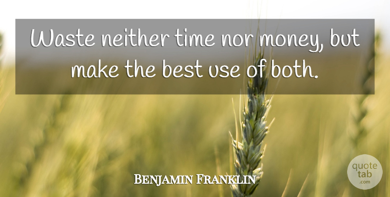 Benjamin Franklin Quote About Time, Waste, Use: Waste Neither Time Nor Money...