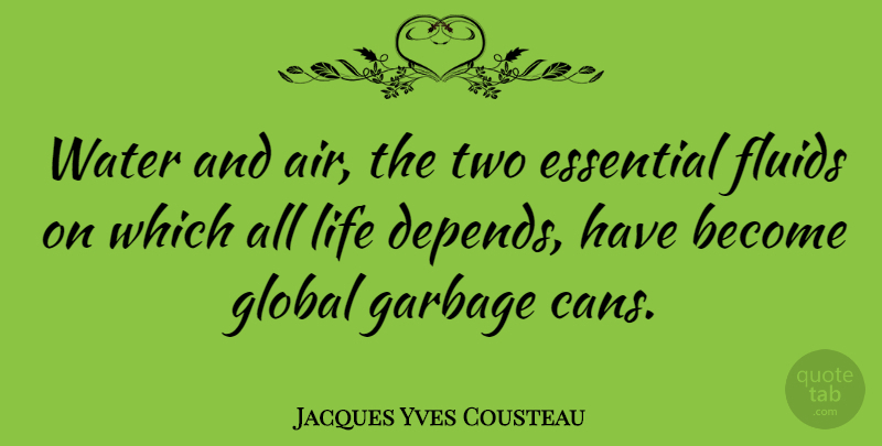 Jacques Yves Cousteau Quote About Ocean, Air, Aquariums: Water And Air The Two...