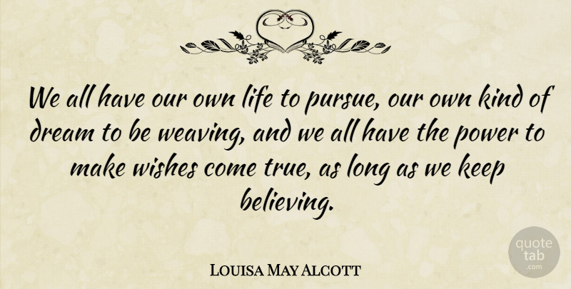 Louisa May Alcott Quote About Life, Dream, Believe: We All Have Our Own...