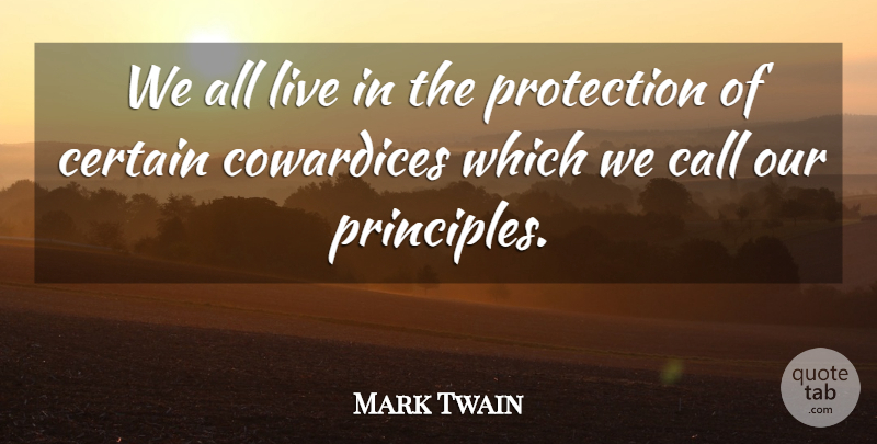 Mark Twain Quote About Individuality, Principles, Protection: We All Live In The...