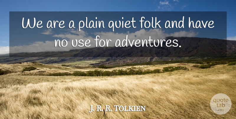 J. R. R. Tolkien Quote About Folk, Plain, Quiet: We Are A Plain Quiet...