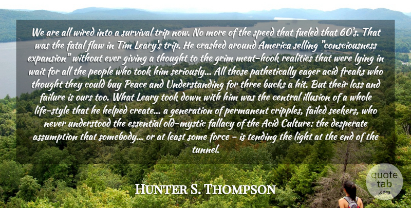 Hunter S. Thompson Quote About Acid, America, Assumption, Bucks, Buy: We Are All Wired Into...