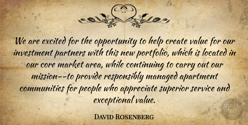 David Rosenberg Quote About Apartment, Appreciate, Carry, Continuing, Core: We Are Excited For The...