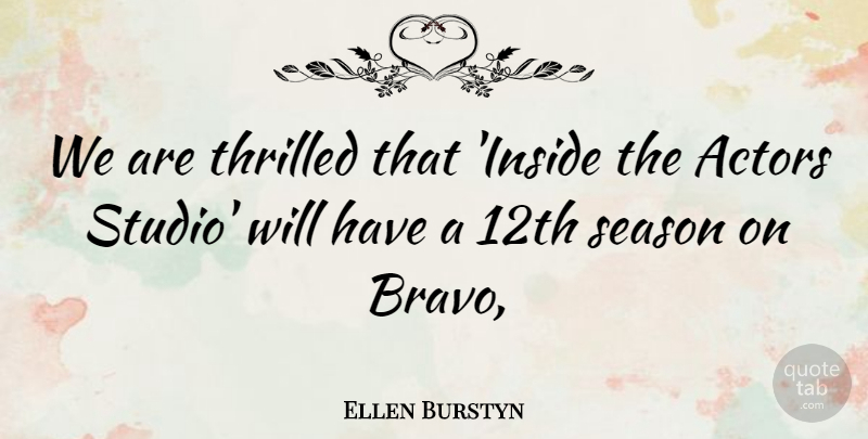 Ellen Burstyn Quote About Season, Thrilled: We Are Thrilled That Inside...
