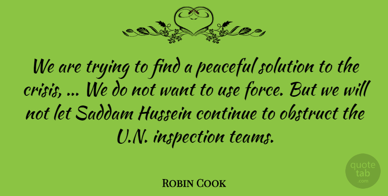 Robin Cook Quote About Continue, Crisis, Hussein, Inspection, Obstruct: We Are Trying To Find...
