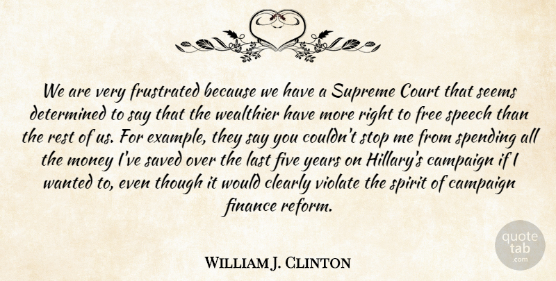 William J. Clinton Quote About Years, Frustrated, Example: We Are Very Frustrated Because...