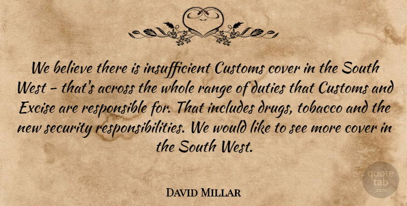 David Millar Quote About Across, Believe, Cover, Customs, Duties: We Believe There Is Insufficient...