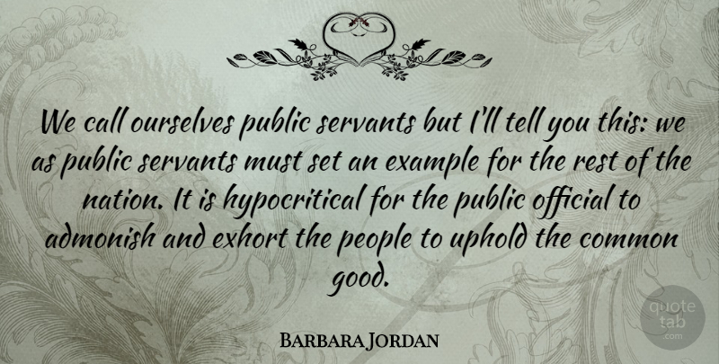 Barbara Jordan Quote About Sea, People, Example: We Call Ourselves Public Servants...